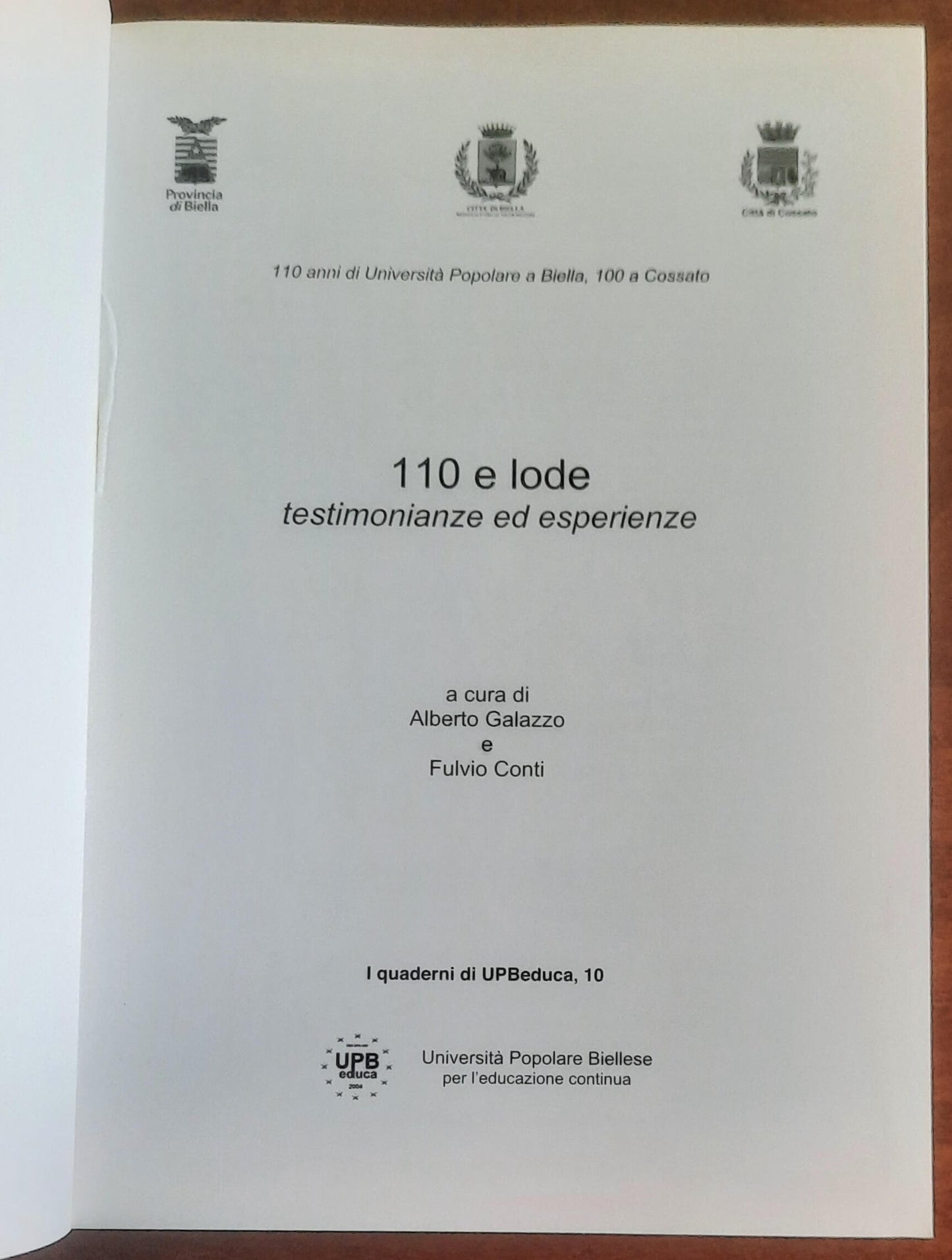 110 e lode. Testimonianze ed esperienze - di Alberto Galazzo e Fulvio Conti - Università Popolare Biellese