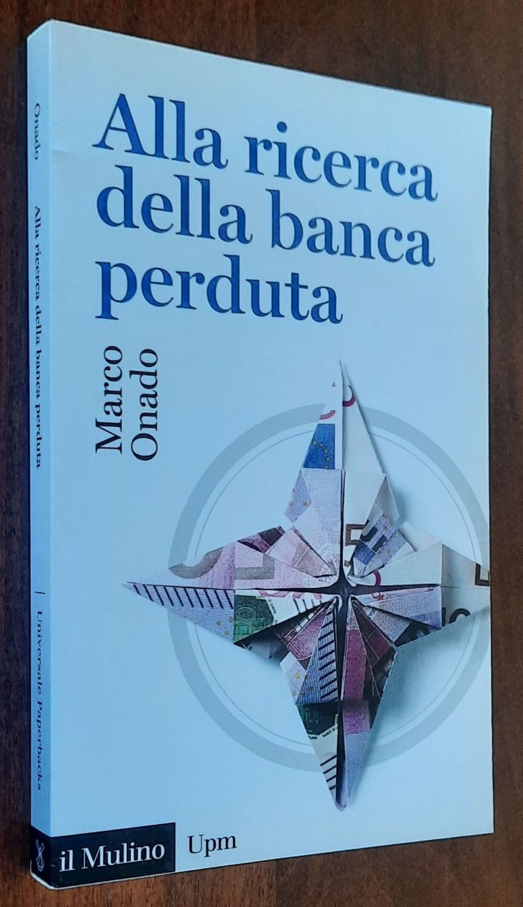 Alla ricerca della banca perduta - Il Mulino - 2017