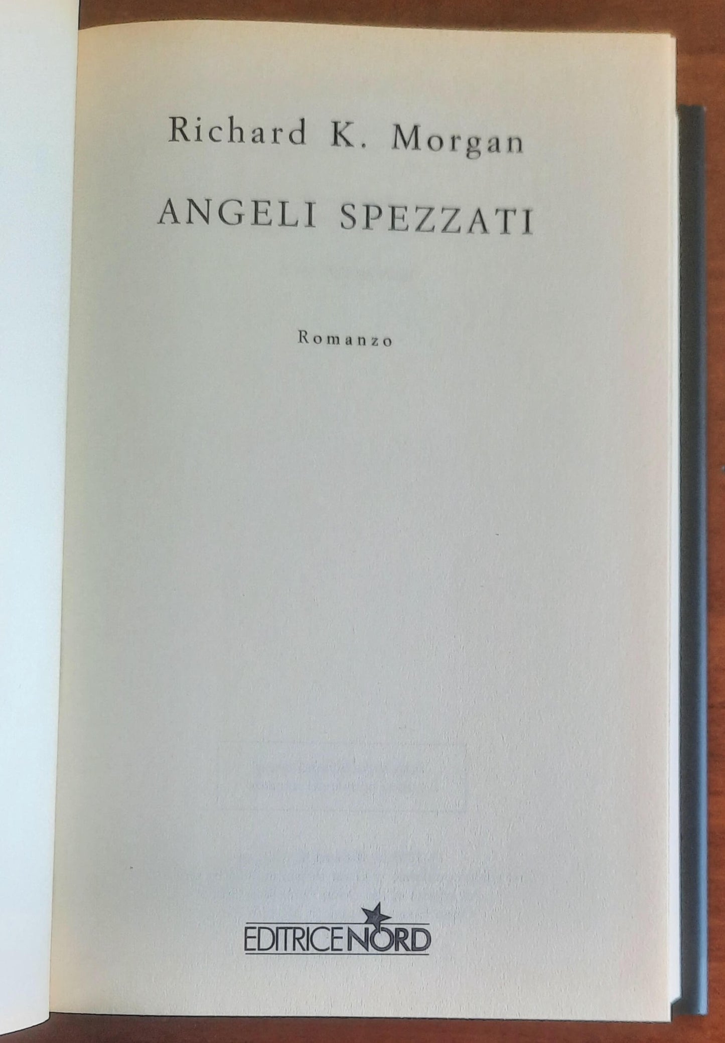 Angeli spezzati - di Richard K. Morgan - Editrice Nord