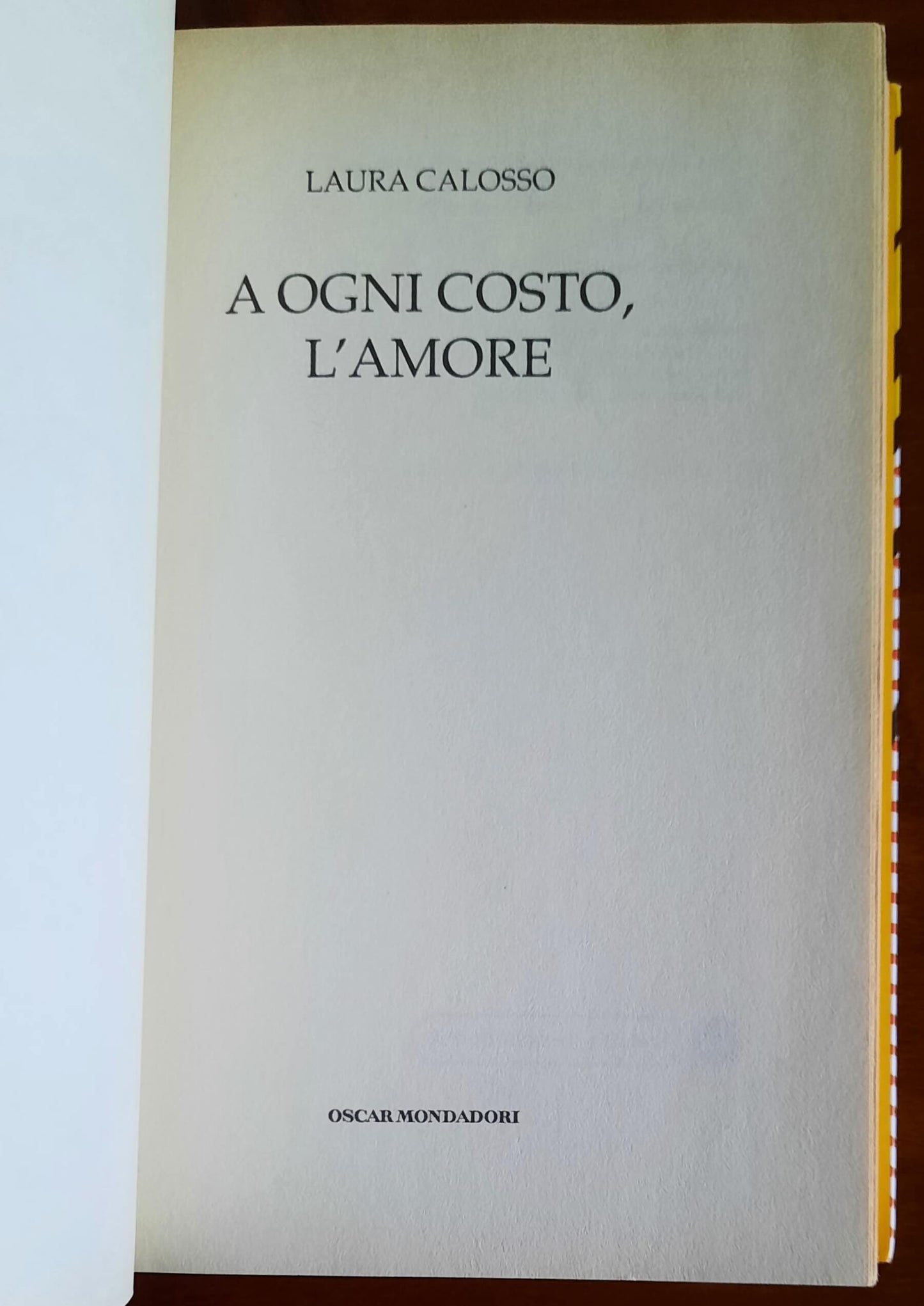 A ogni costo, l'amore - di Laura Calosso - Mondadori Oscar