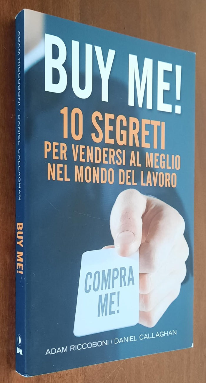 Buy me! 10 segreti per vendersi al meglio nel mondo del lavoro