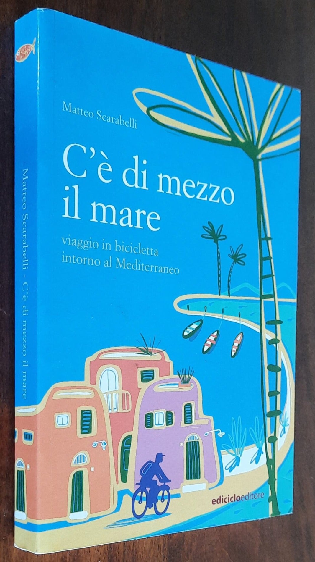 C’è di mezzo il mare. Viaggio in bicicletta intorno al Mediterraneo