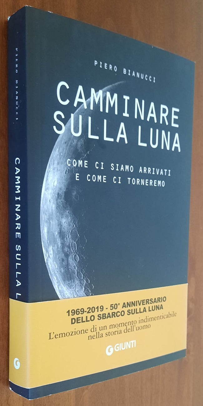 Camminare sulla Luna. Come ci siamo arrivati e come ci torneremo