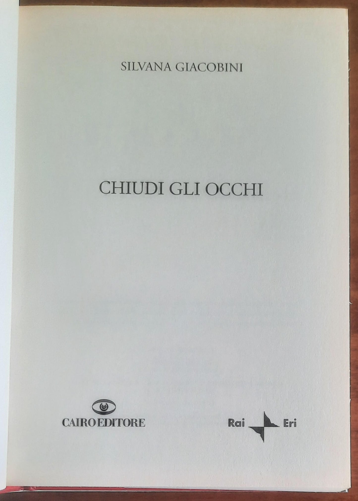 Chiudi gli occhi - di Silvana Giacobini - Cairo Editore