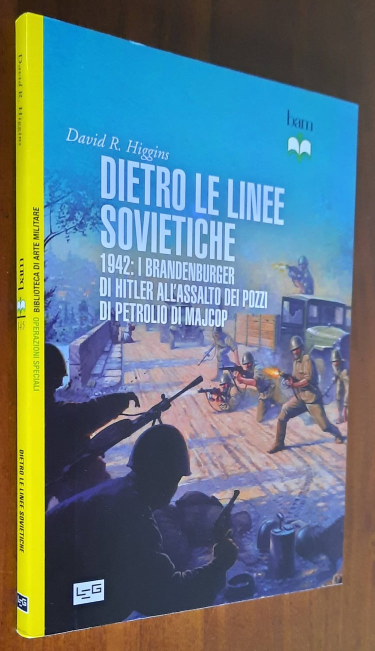 Dietro le linee sovietiche. 1942: i Brandenburger di Hitler all’assalto dei pozzi di petrolio di Majkop - Libreria Biellese
