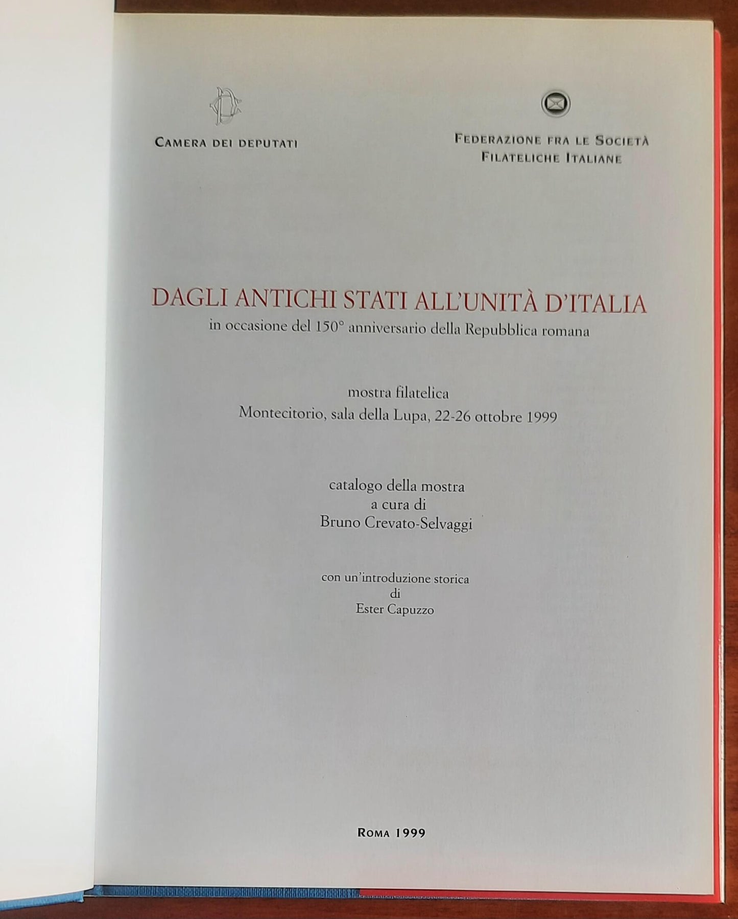 Dagli Antichi Stati all’Unità d’Italia in occasione del 150° anniversario della Repubblica Romana. Mostra filatelica