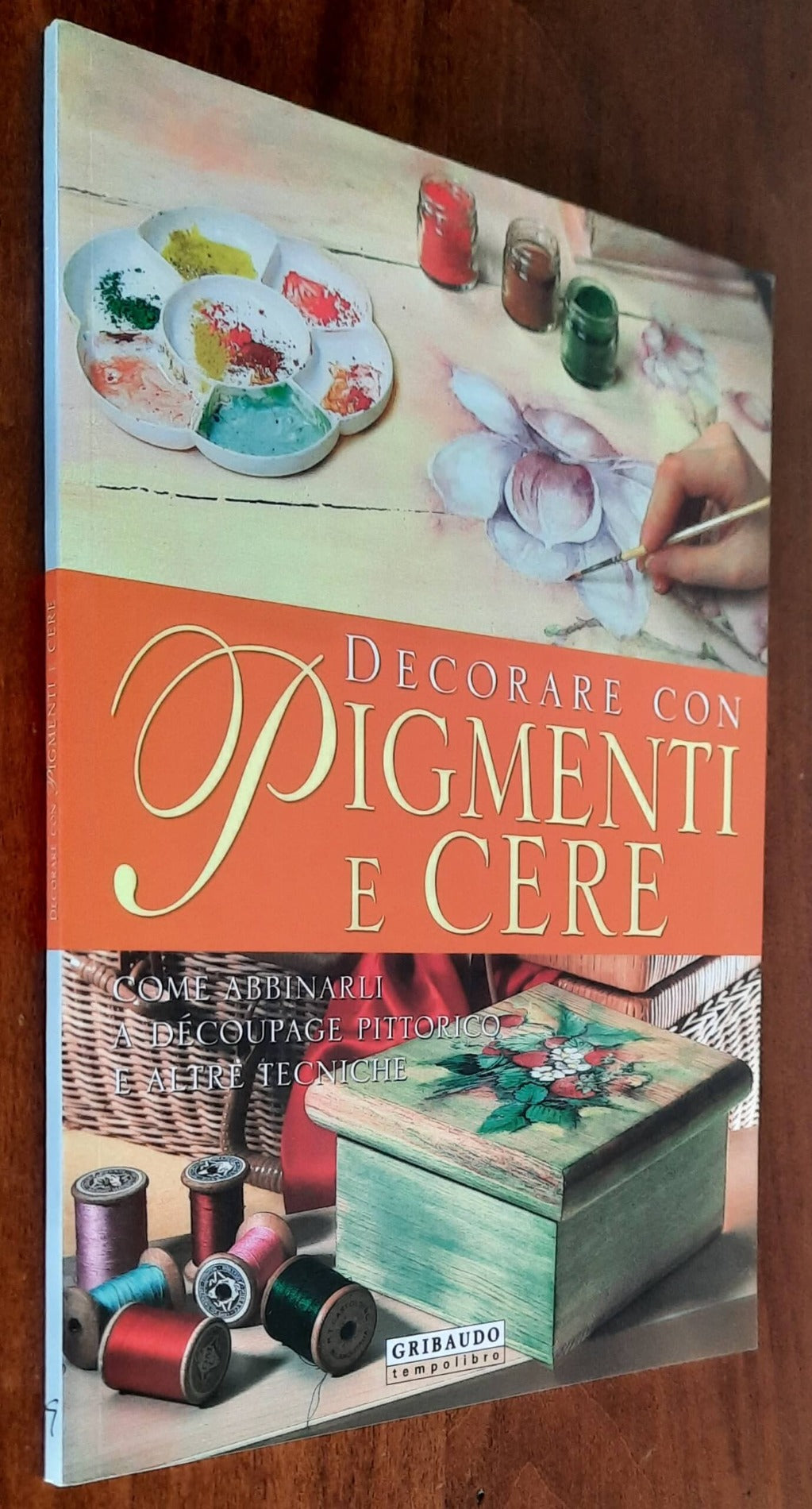 Decorare con pigmenti e cere - Gribaudo