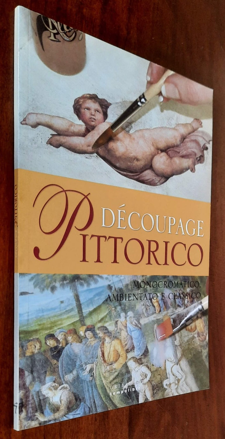 Decoupage pittorico. Monocromatico, ambientato e classico - Gribaudo