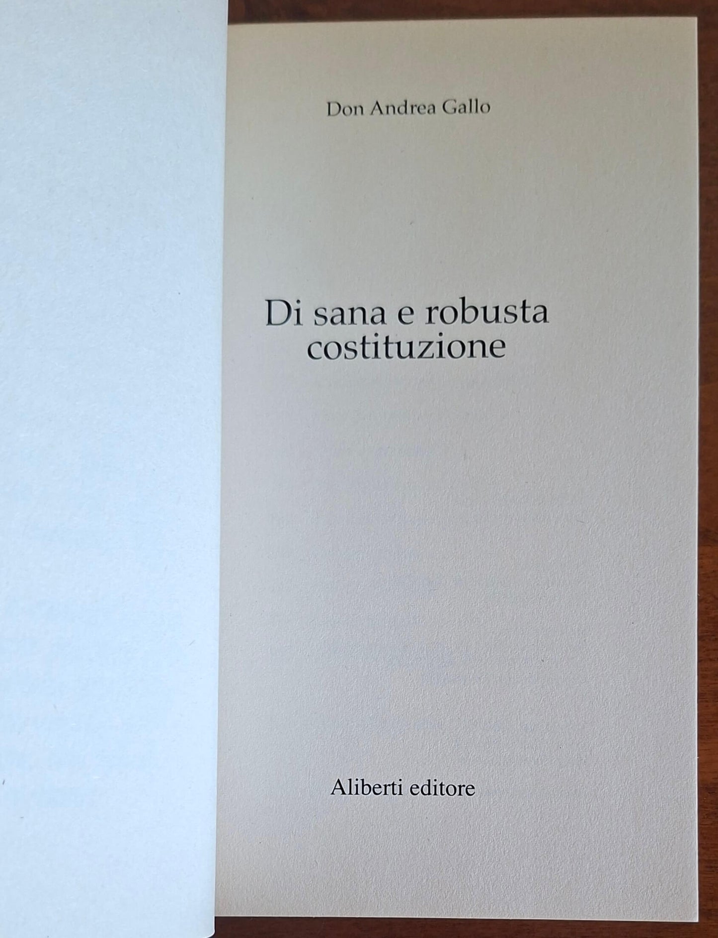 Di sana e robusta costituzione - Don Andrea Gallo - Aliberti Editore