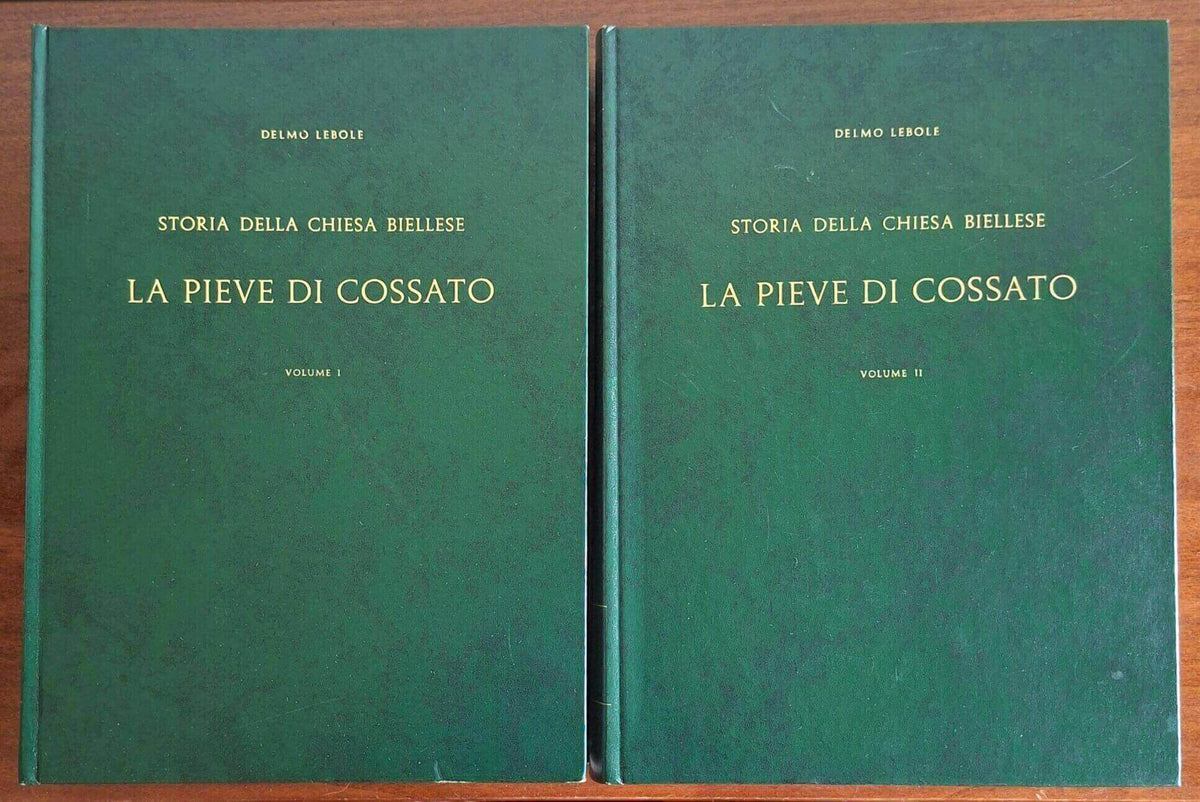 Don Delmo Lebole: La pieve di Cossato. Storia della Chiesa biellese - in 2 vol