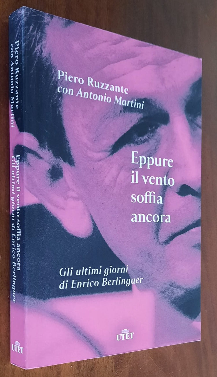 Eppure il vento soffia ancora. Gli ultimi giorni di Enrico Berlinguer