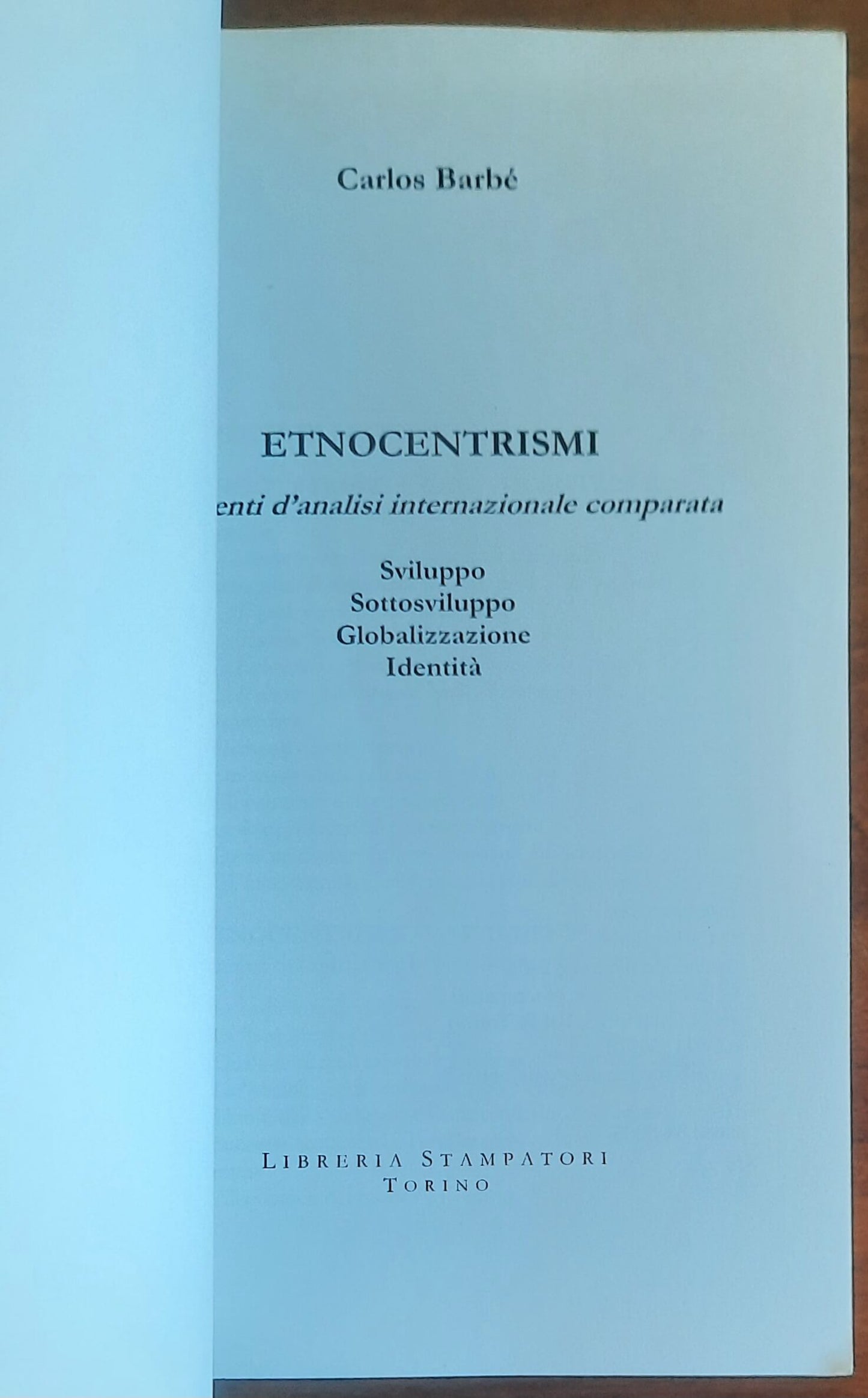 Etnocentrismi. Elementi di analisi internazionale comparata. Sviluppo, sottosviluppo, globalizzazione, identità