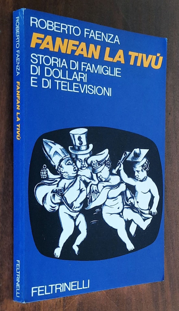 Fanfan La Tivù. Storia di famiglie, di dollari e di televisioni