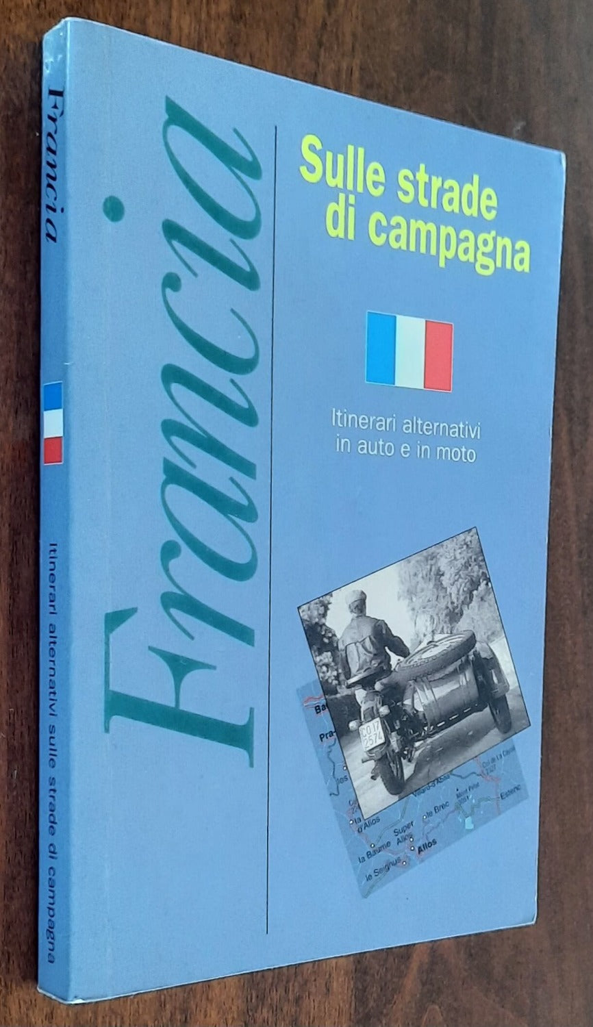 Francia. Sulle strade di campagna. Itinerari alternativi in auto e in moto