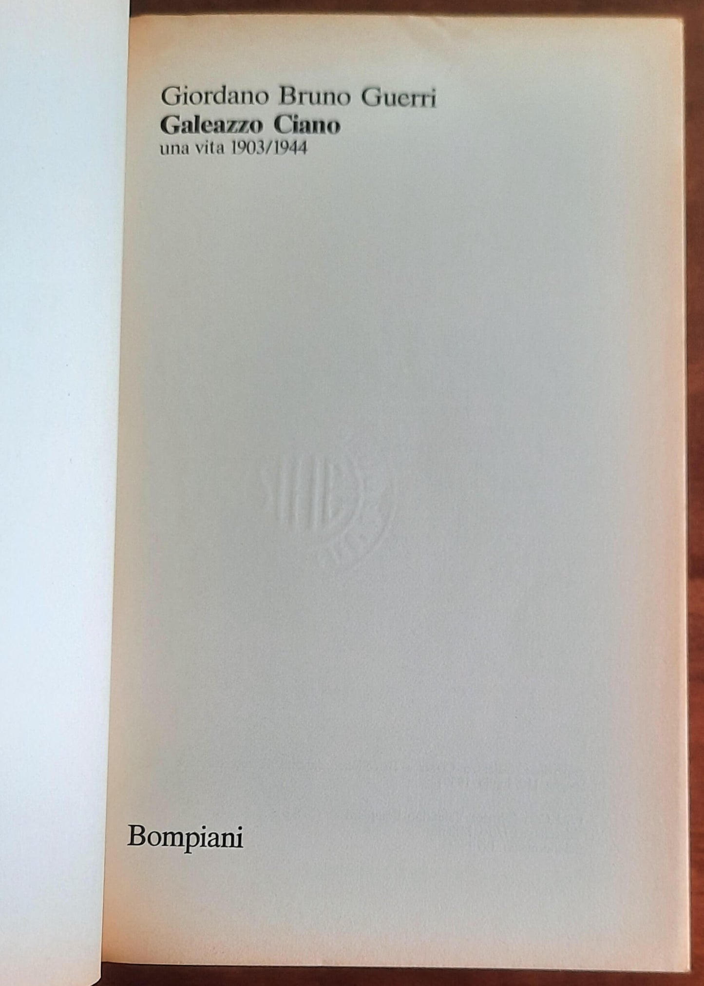 Galeazzo Ciano una vita 1903-1944 - di Giordano Bruno Guerri