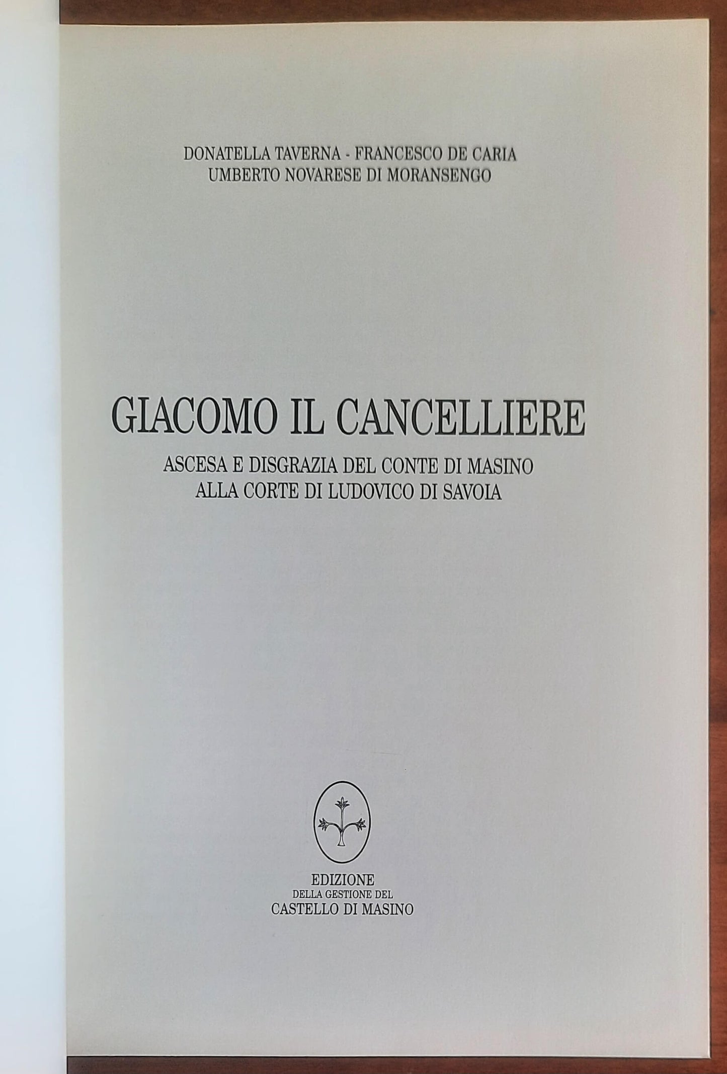 Giacomo il Cancelliere. Ascesa e disgrazia del Conte di Masino alla corte di Ludovico di Savoia