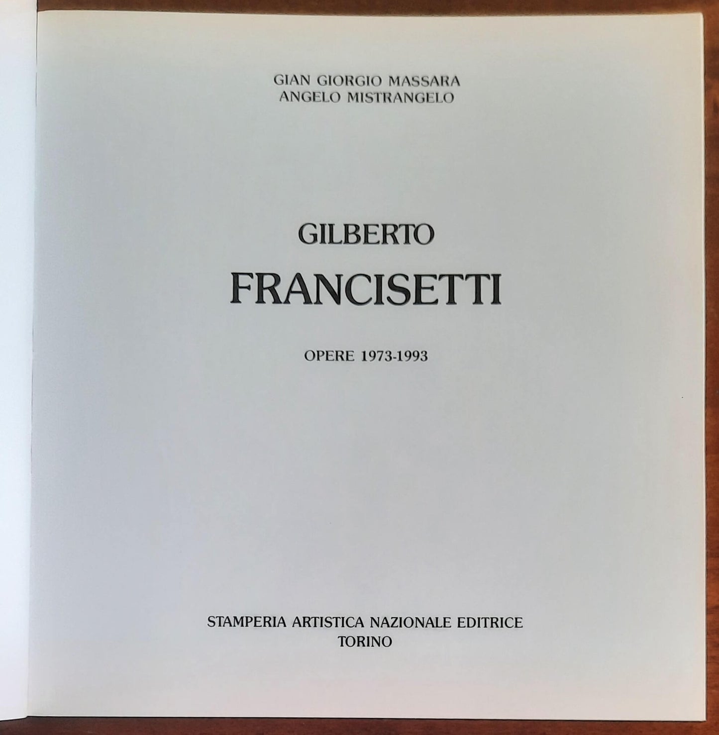 Gilberto Francisetti. Opere 1973 - 1993 - Stamperia Artistica Nazionale Editrice