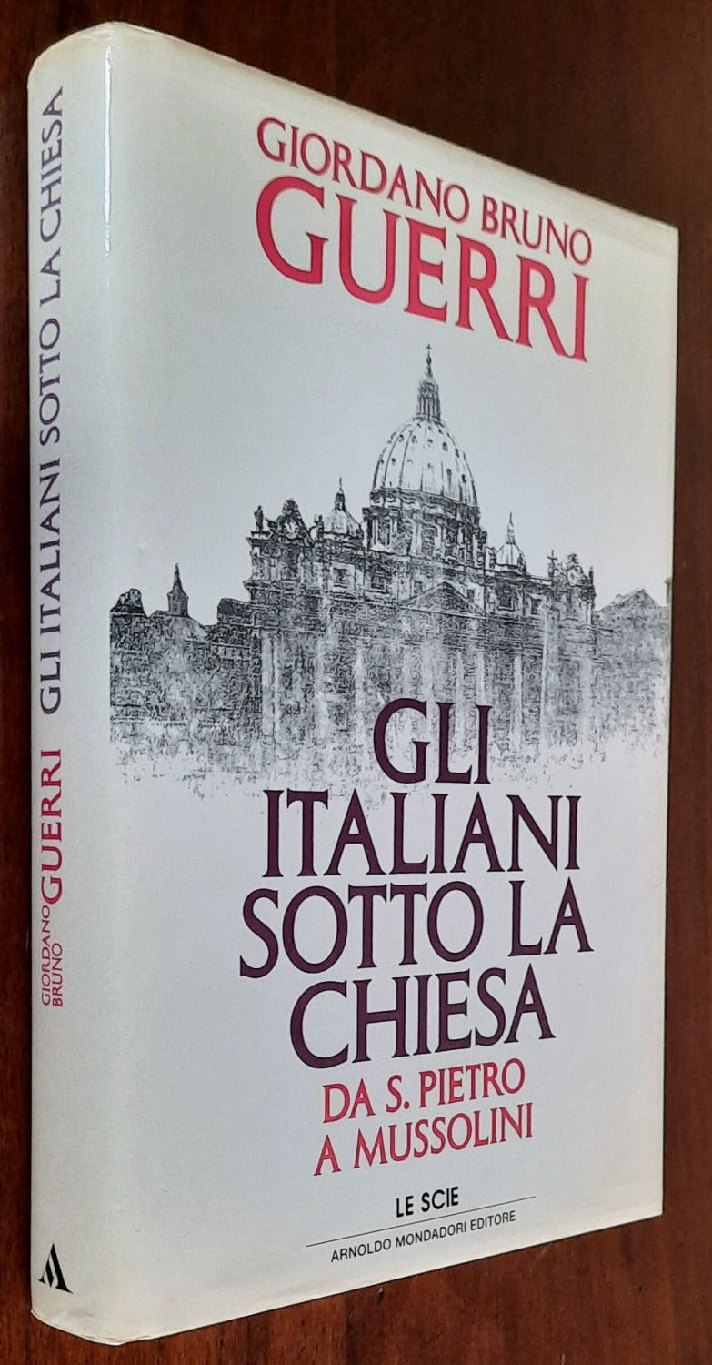 Gli Italiani sotto la Chiesa. Da S. Pietro a Mussolini