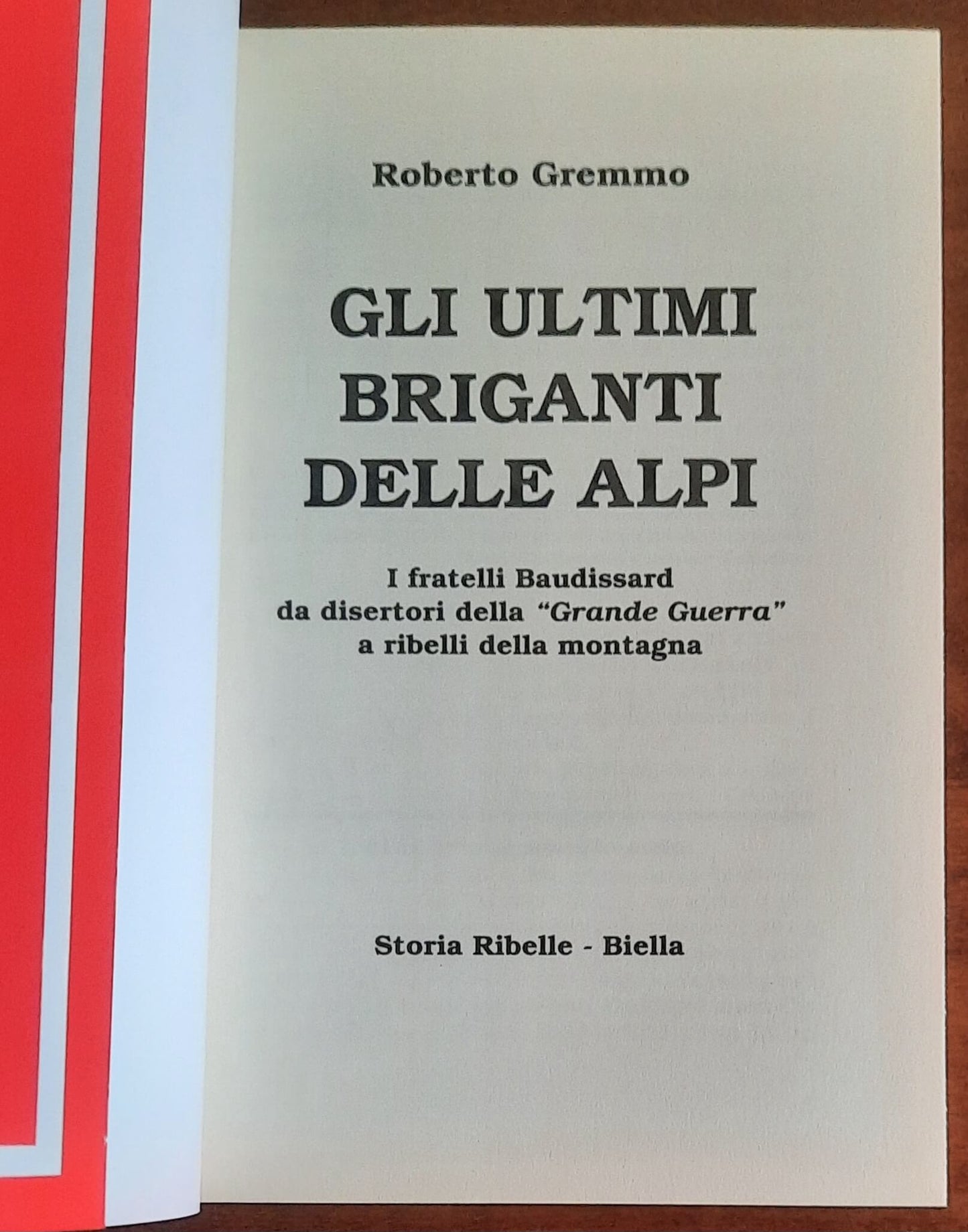 Gli ultimi briganti delle Alpi. I fratelli Baudissard da disertori della «Grande Guerra» a ribelli della montagna