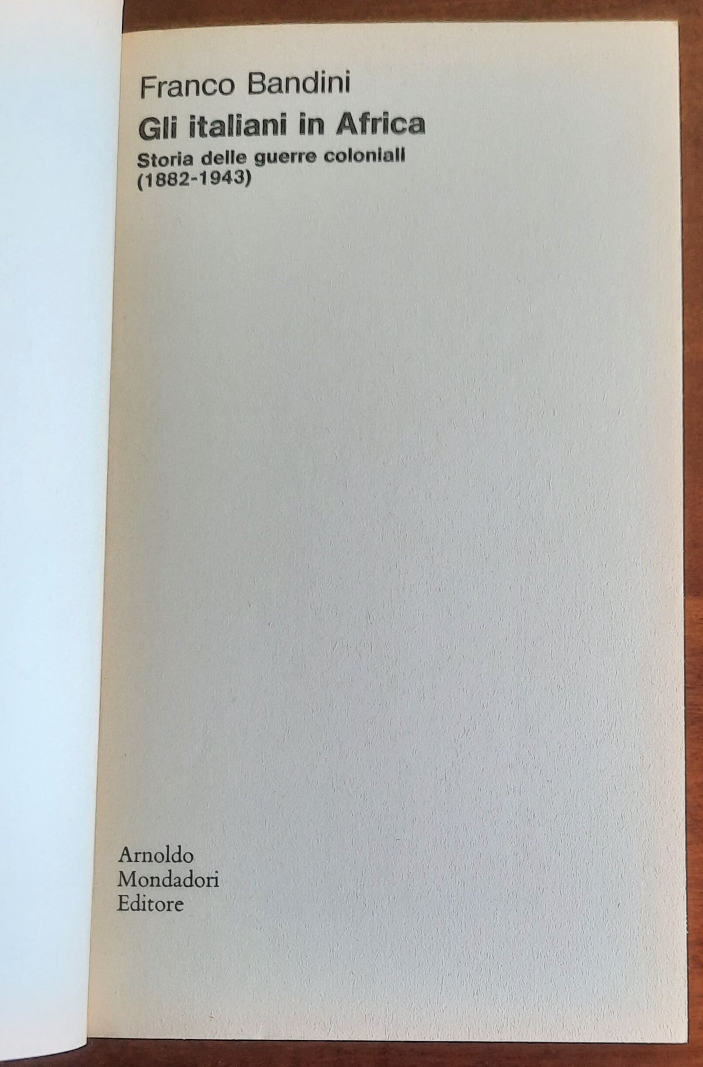 Gli italiani in Africa. Storia delle guerre coloniali (1882-1943)
