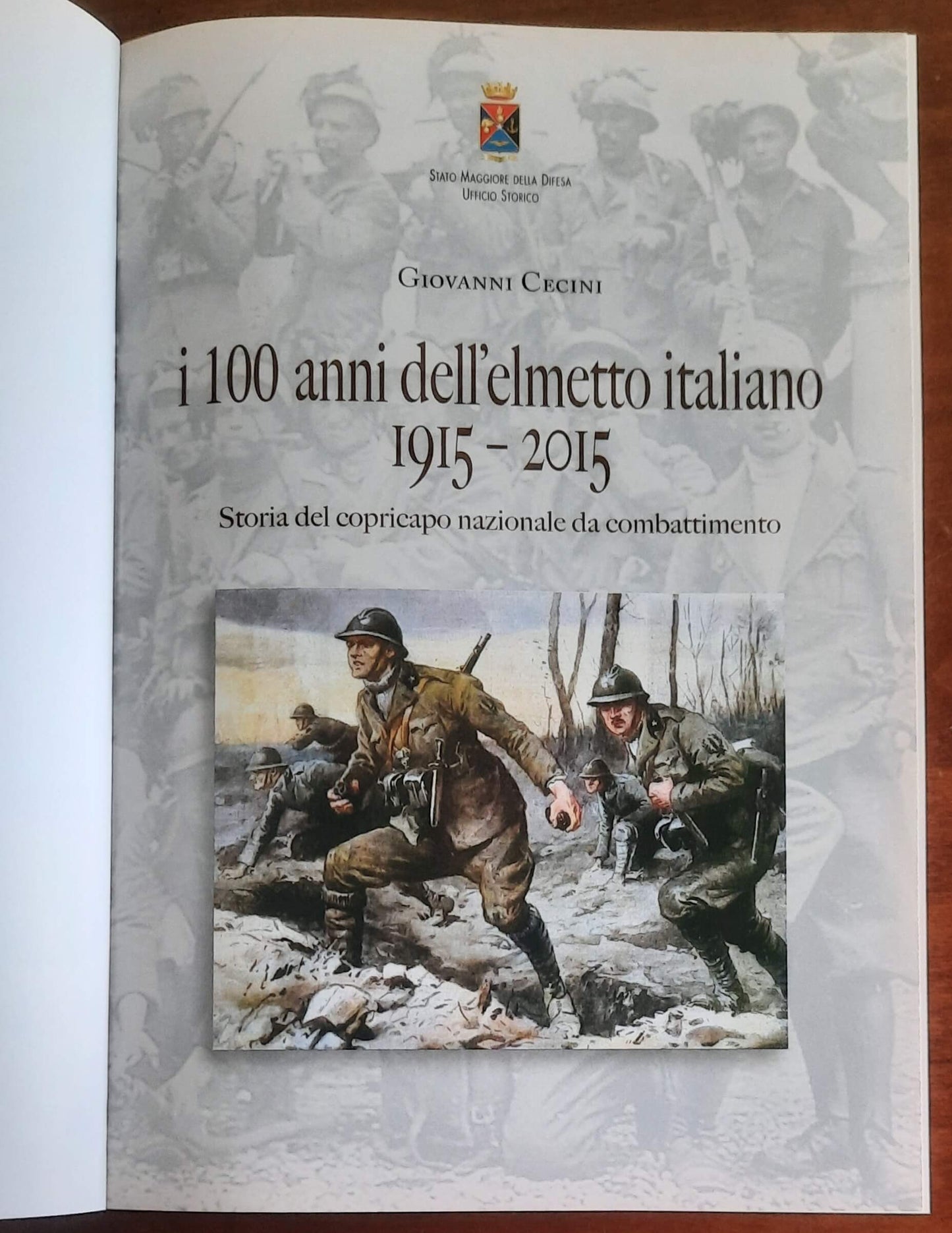 I 100 anni dell’elmetto italiano 1915-2015. Storia del copricapo nazionale da combattimento