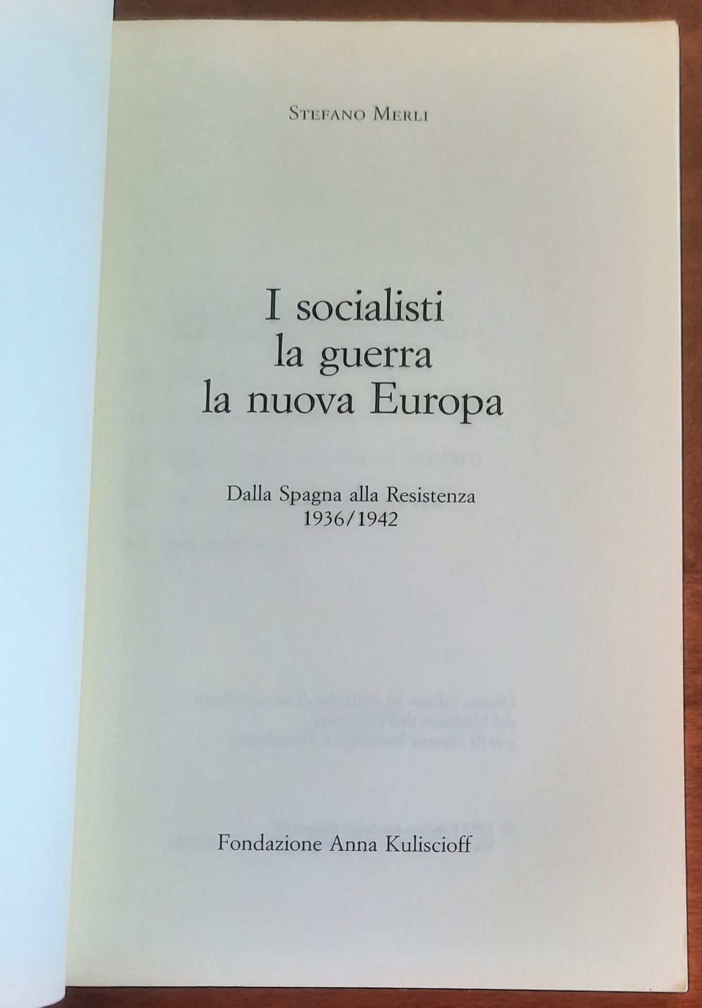 I Socialisti, la Guerra, la Nuova Europa. Dalla Spagna alla Resistenza 1936-1942