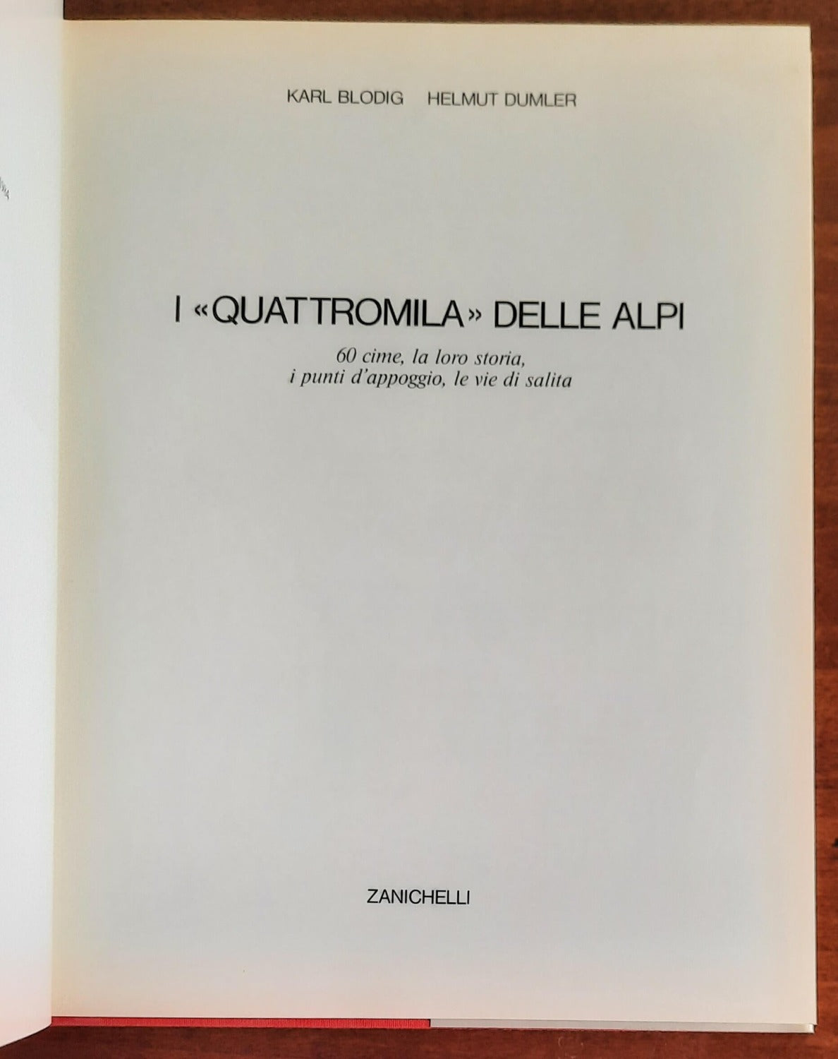 I «Quattromila» delle Alpi. 60 cime, la loro storia, i punti d’appoggio, le vie di salita