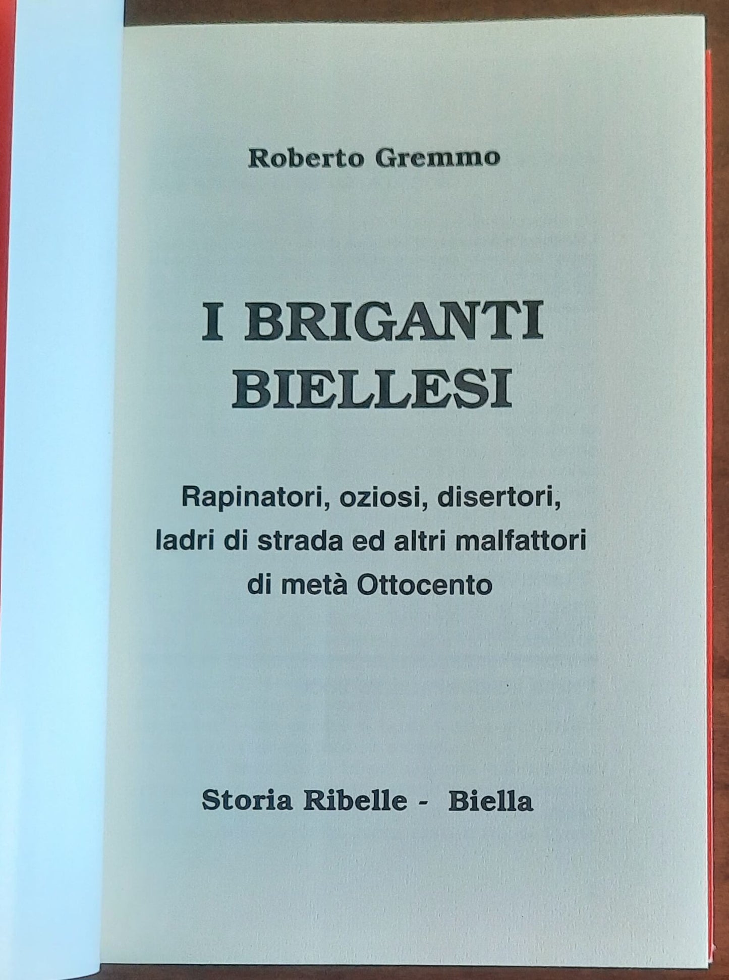 I briganti biellesi. Rapinatori, oziosi, disertori, ladri di strada ed altri malfattori di metà Ottocento