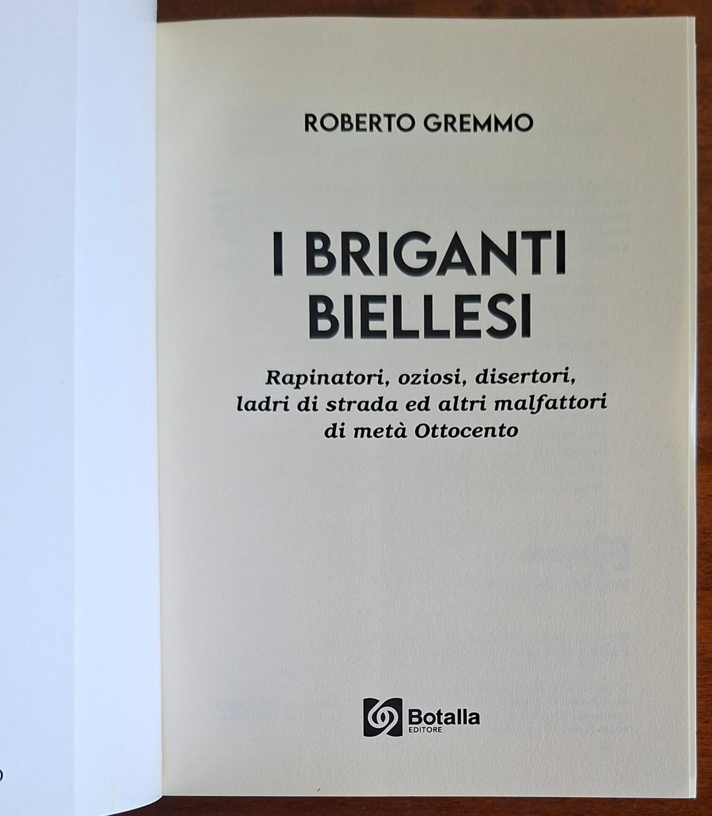 I briganti biellesi. Rapinatori, oziosi, disertori, ladri di strada ed altri malfattori di metà Ottocento