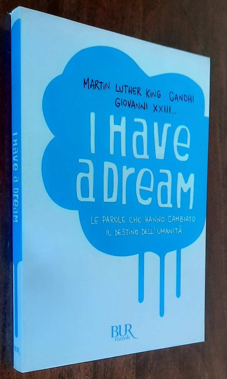 I have a dream. Le parole che hanno cambiato il destino dell’umanità