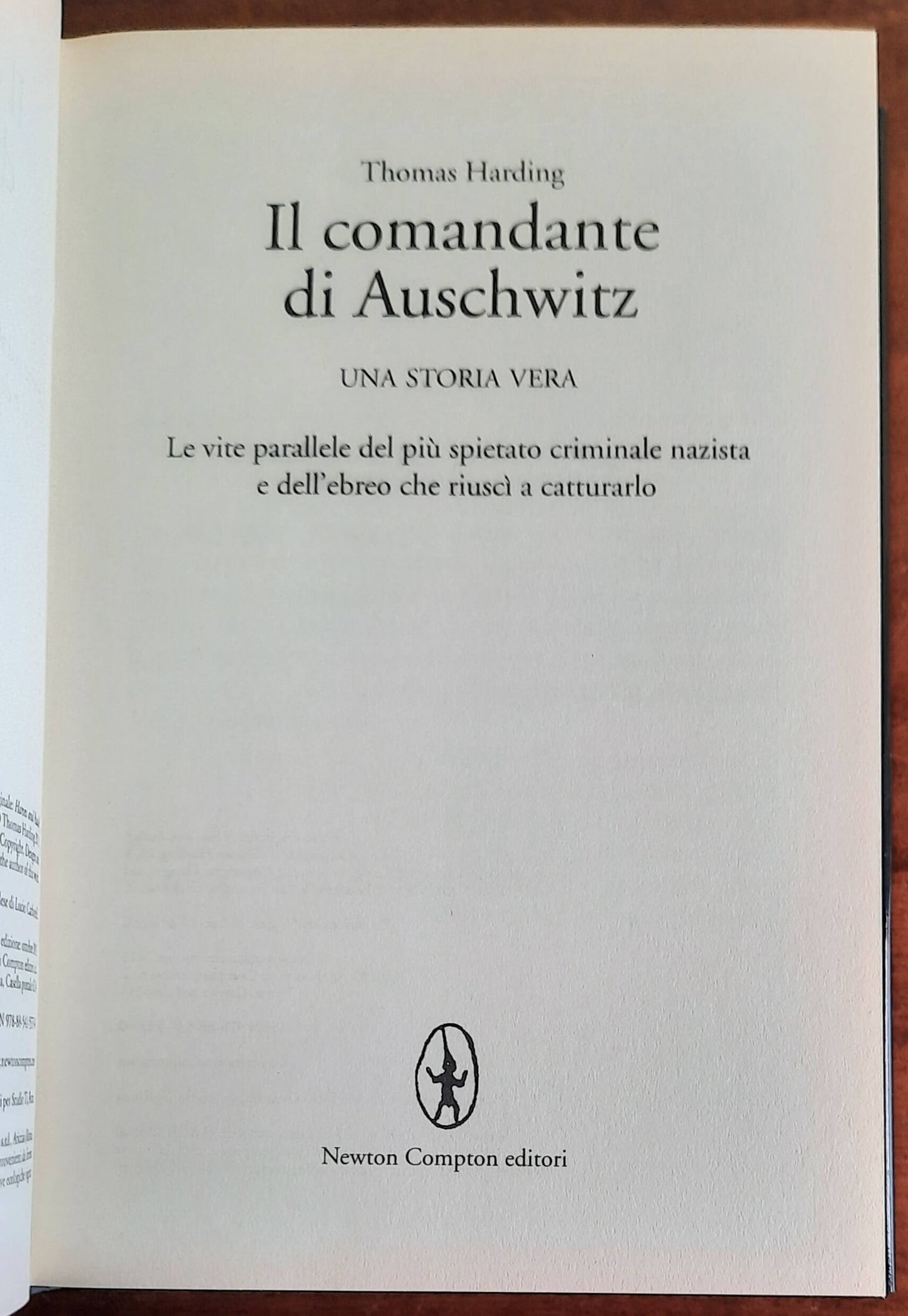 Il comandante di Auschwitz. Una storia vera. Le vite parallele del più spietato criminale nazista e dell’ebreo che riuscì a catturarlo