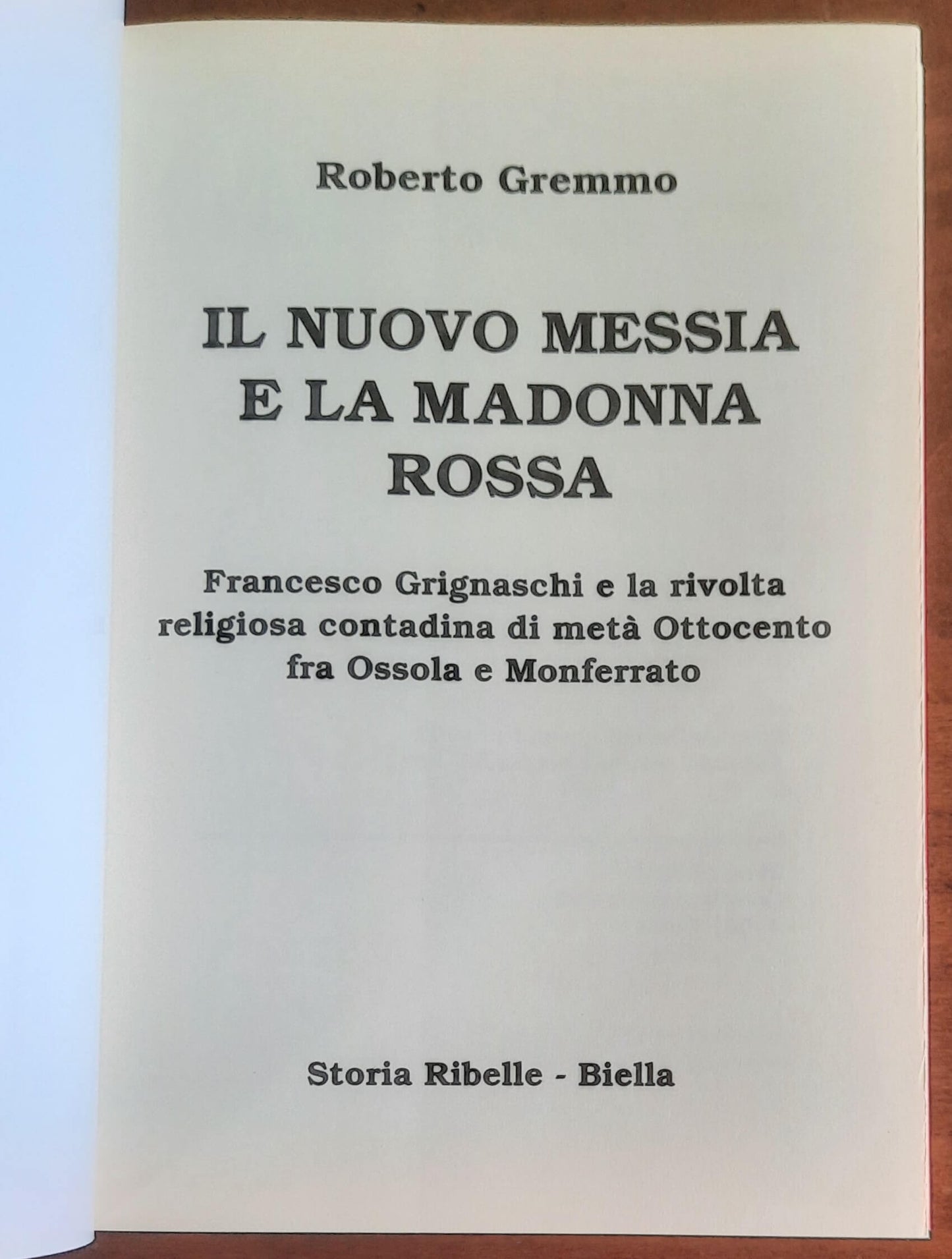 Il nuovo Messia e la Madonna rossa. Francesco Grignaschi e la rivolta religiosa contadina di metà Ottocento fra Ossola e Monferrato