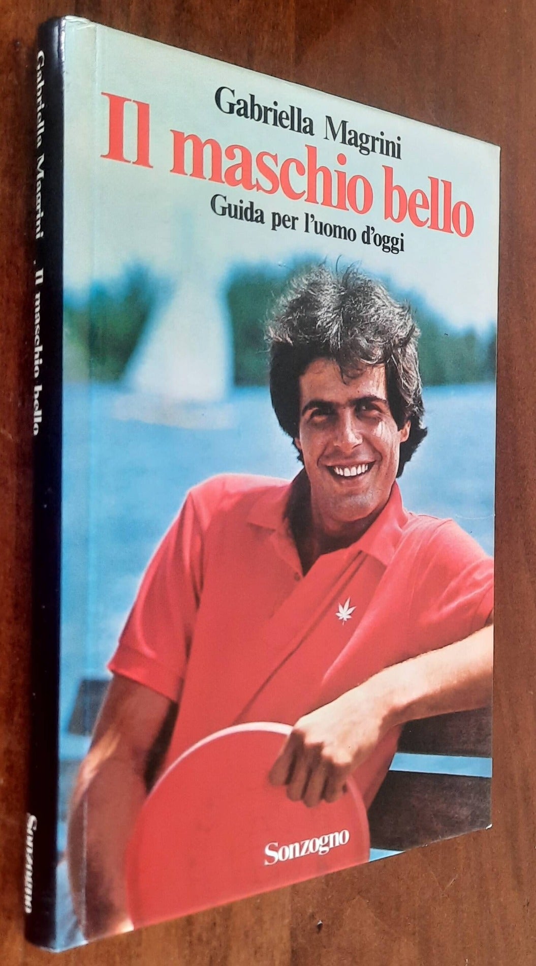 Il maschio bello. Guida per l’uomo d’oggi - Sonzogno