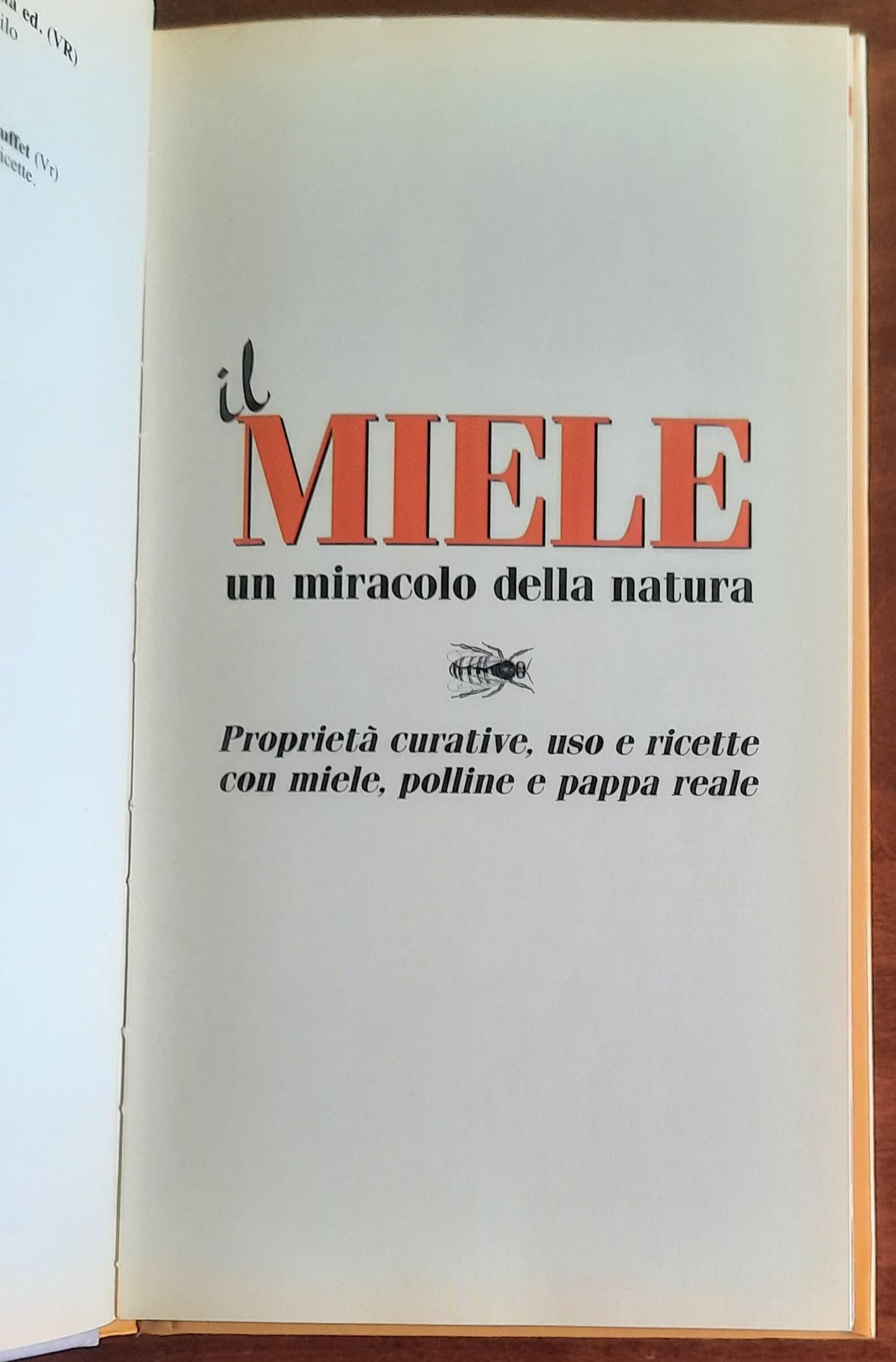 Il miele un miracolo della natura. Proprietà curative, uso e ricette con miele, polline e pappa reale