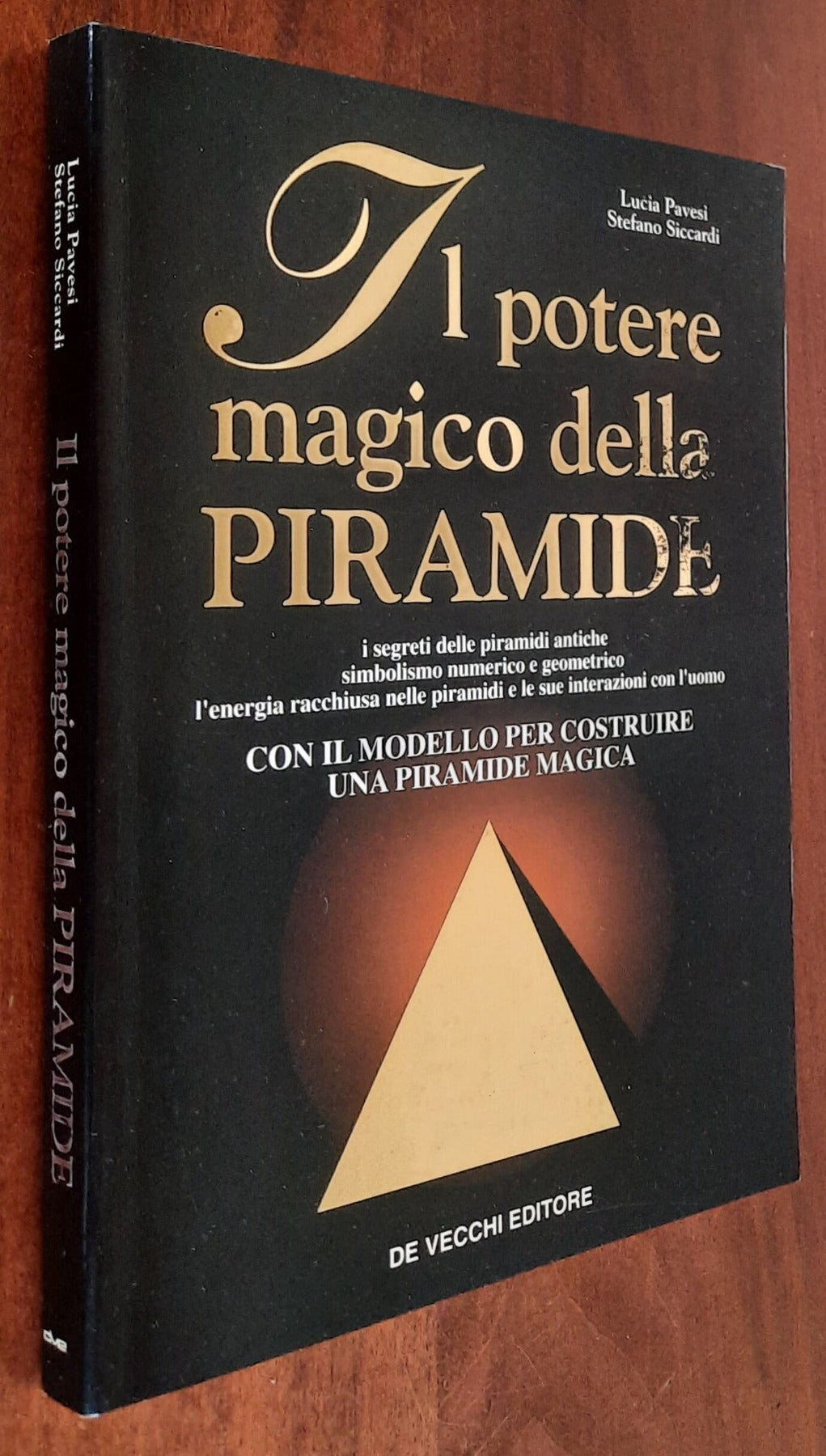 Il potere magico della piramide. I segreti delle piramidi antiche - De Vecchi Editore