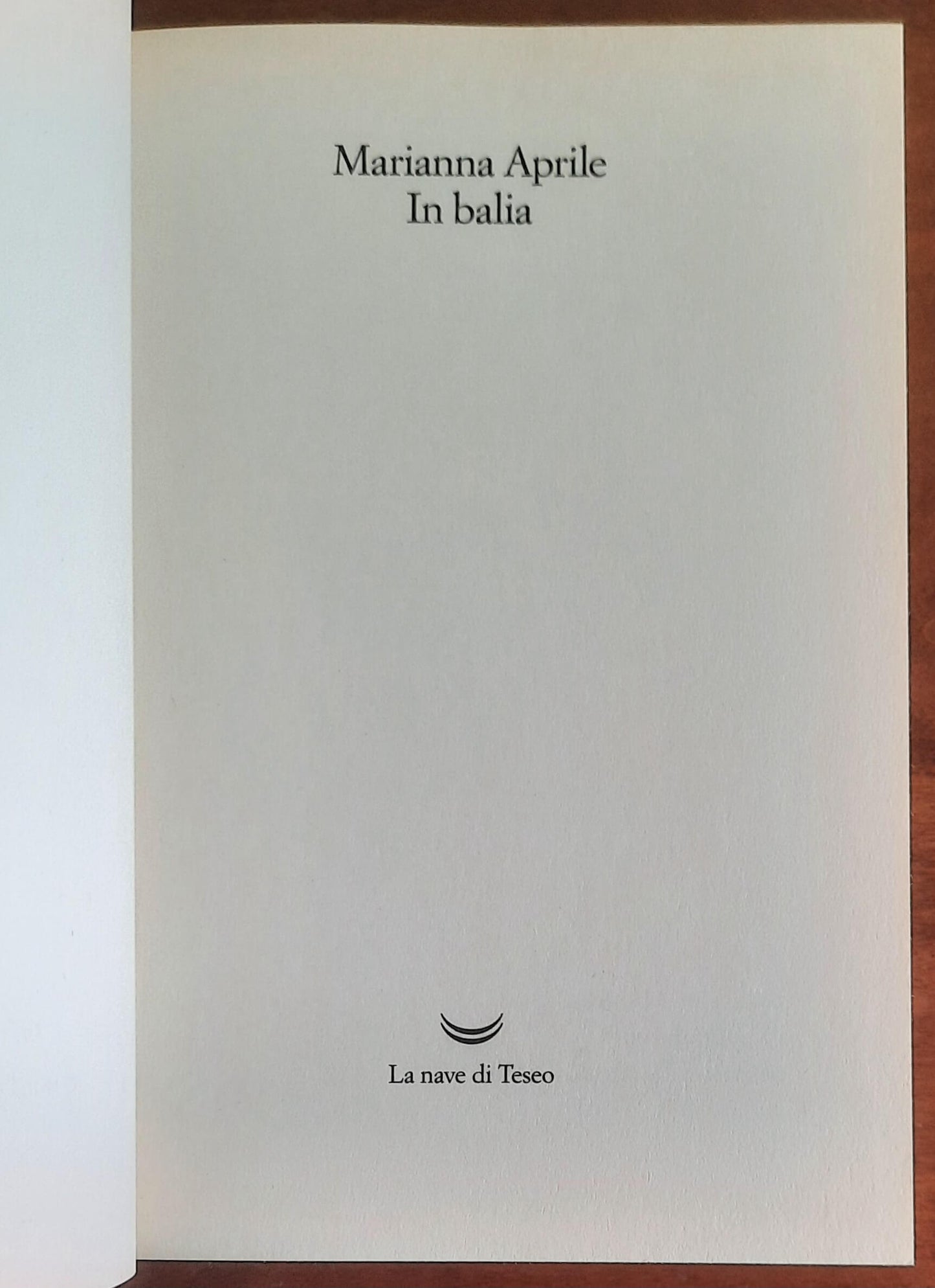 In balia - di Marianna Aprile - La Nave Di Teseo