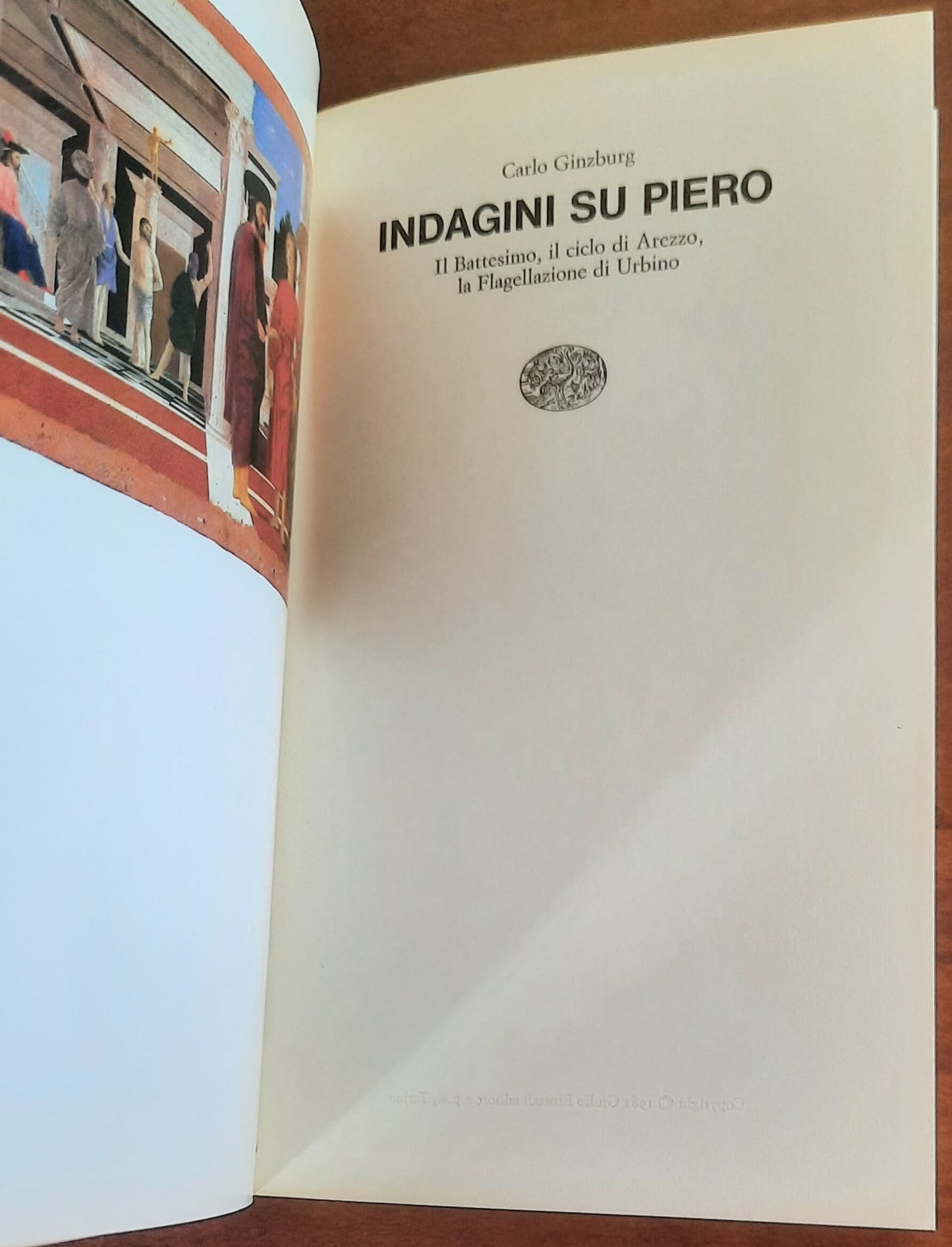Indagini su Piero. Il Battesimo, il ciclo di Arezzo, la Flagellazione di Urbino