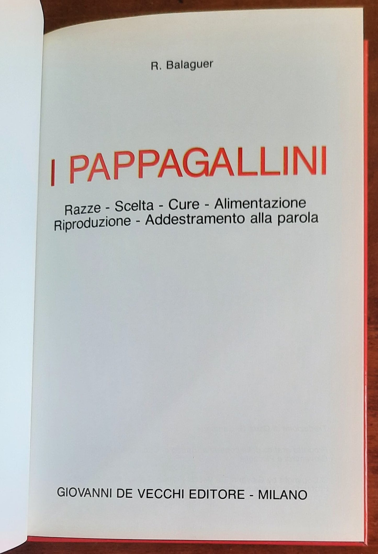 I pappagallini. Razze - Scelta - Cure - Alimentazione - Riproduzione - Addestramento alla parola