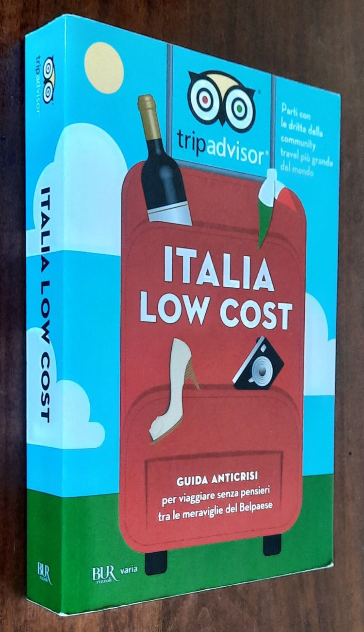 Italia low cost. Guida anticrisi per viaggiare tra le meraviglie del Belpaese