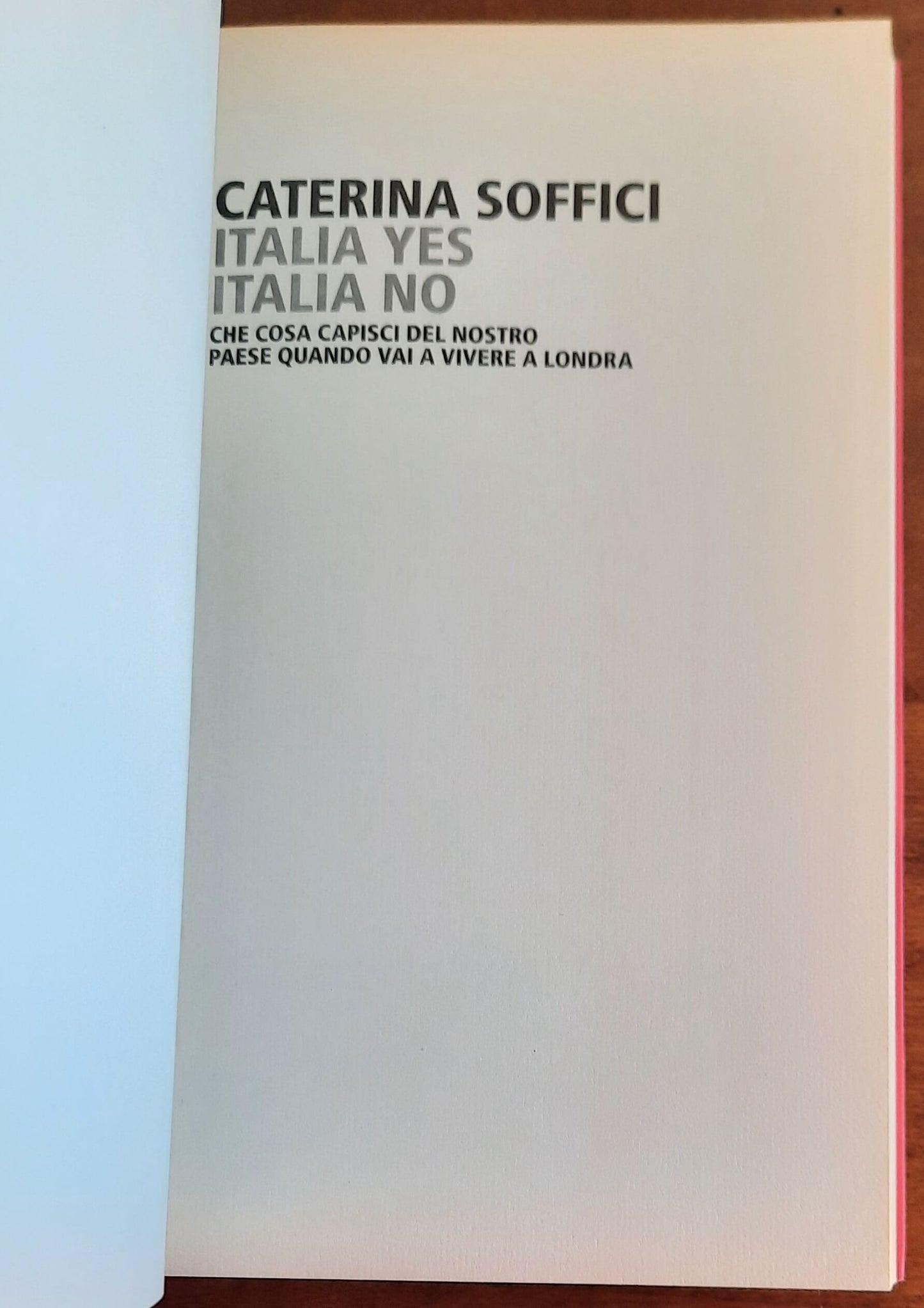Italia yes Italia no. Che cosa capisci del nostro paese quando vai a vivere a Londra