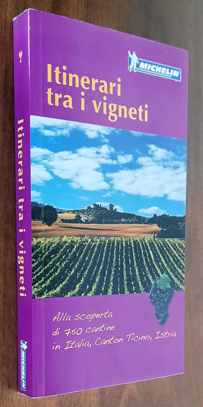 Itinerari tra i vigneti. Alla scoperta di 750 cantine in Italia, Canton Ticino, Istria