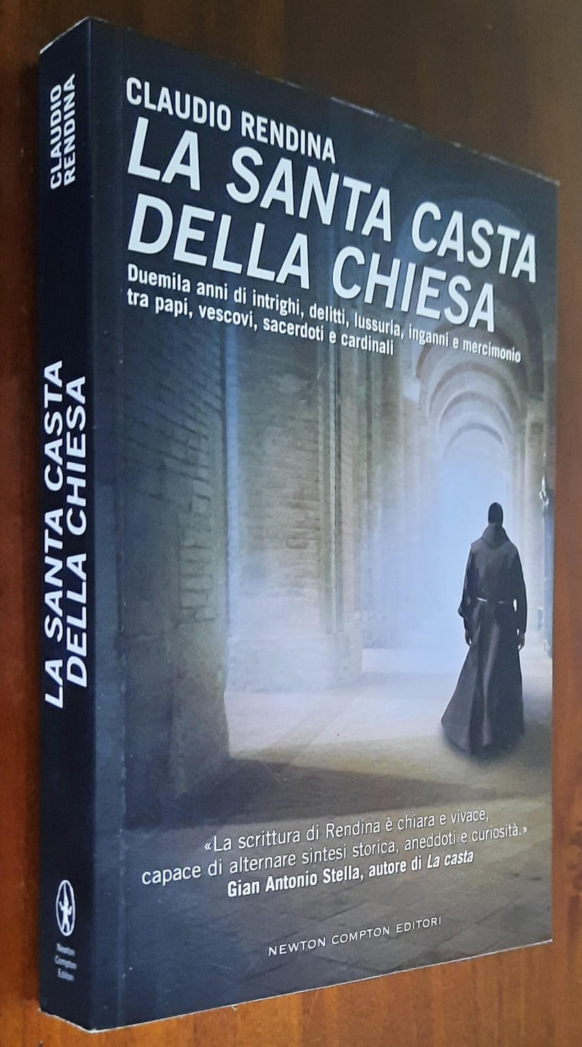 La santa casta della Chiesa. Duemila anni di intrighi, delitti, lussuria, inganni e mercimonio tra papi, vescovi, sacerdoti e cardinali