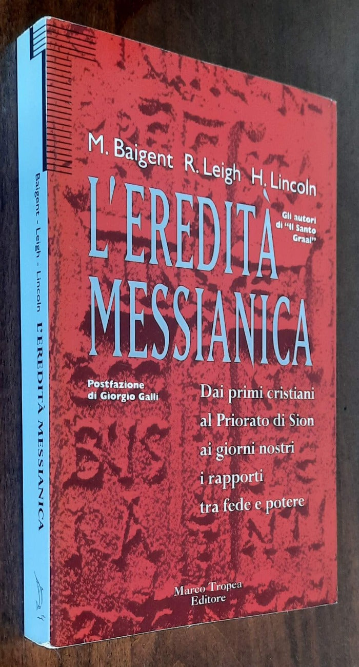 L’eredità messianica. Dai primi cristiani al Priorato di Sion ai giorni nostri, i rapporti tra fede e potere