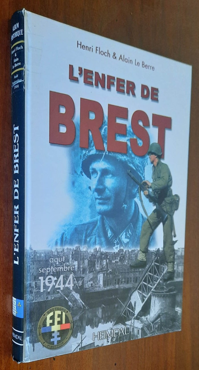 L’Enfer De Brest: Brest-Presqu’ île de Crozon, 25 août-19 septembre 1944 - Libreria Biellese