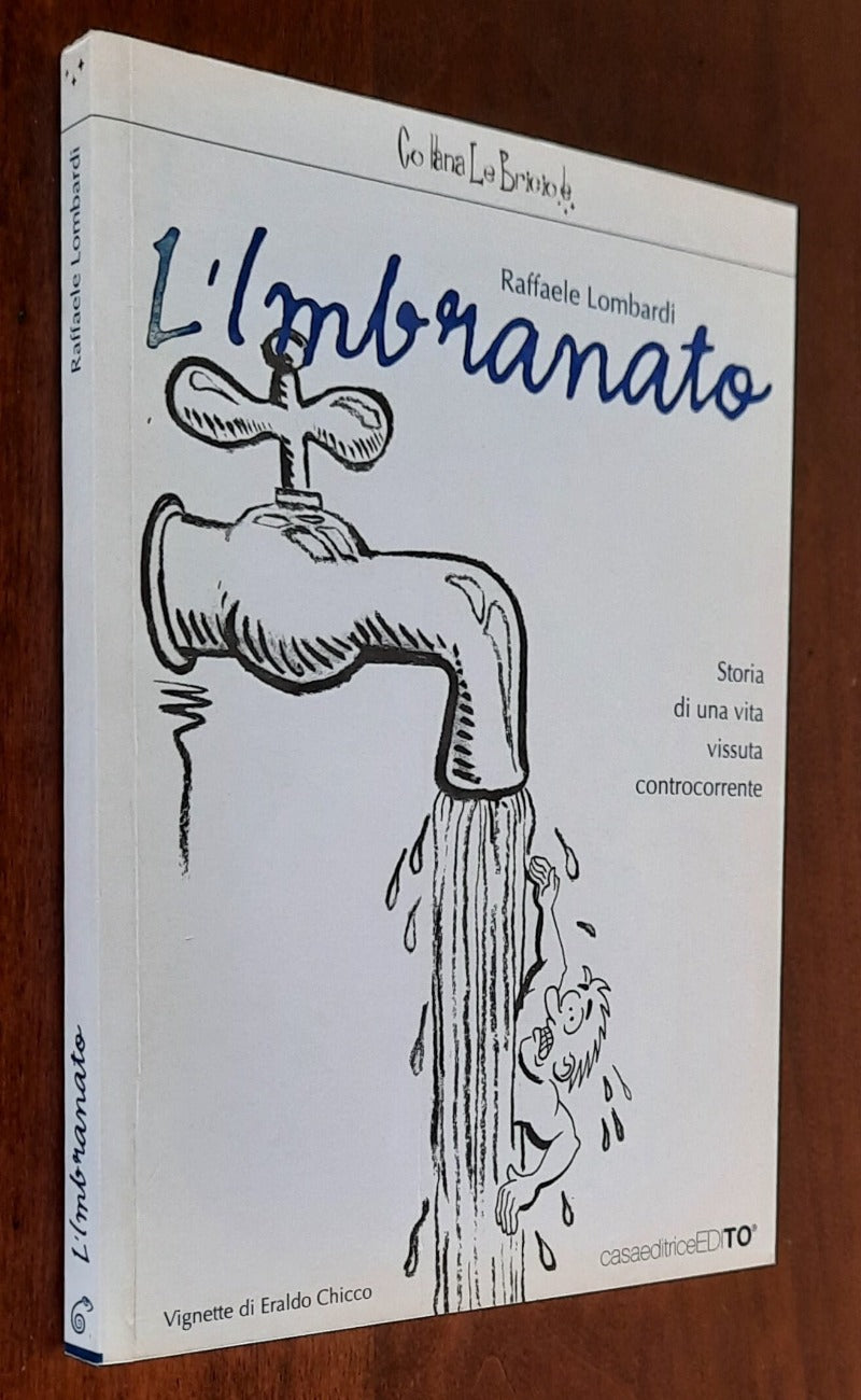 L’ Imbranato. Storia di una vita vissuta controcorrente - di Raffaele Lombardi