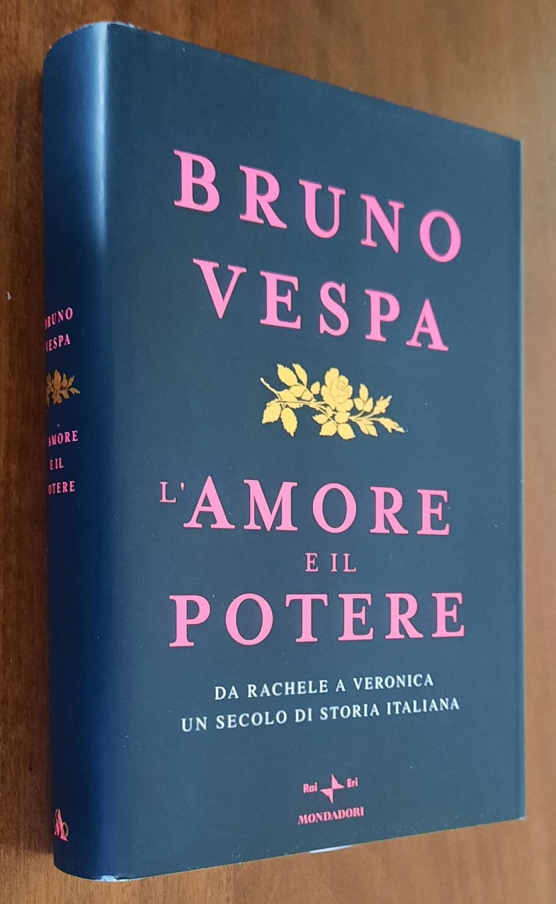 L’ amore e il potere. Da Rachele a Veronica, un secolo di storia italiana