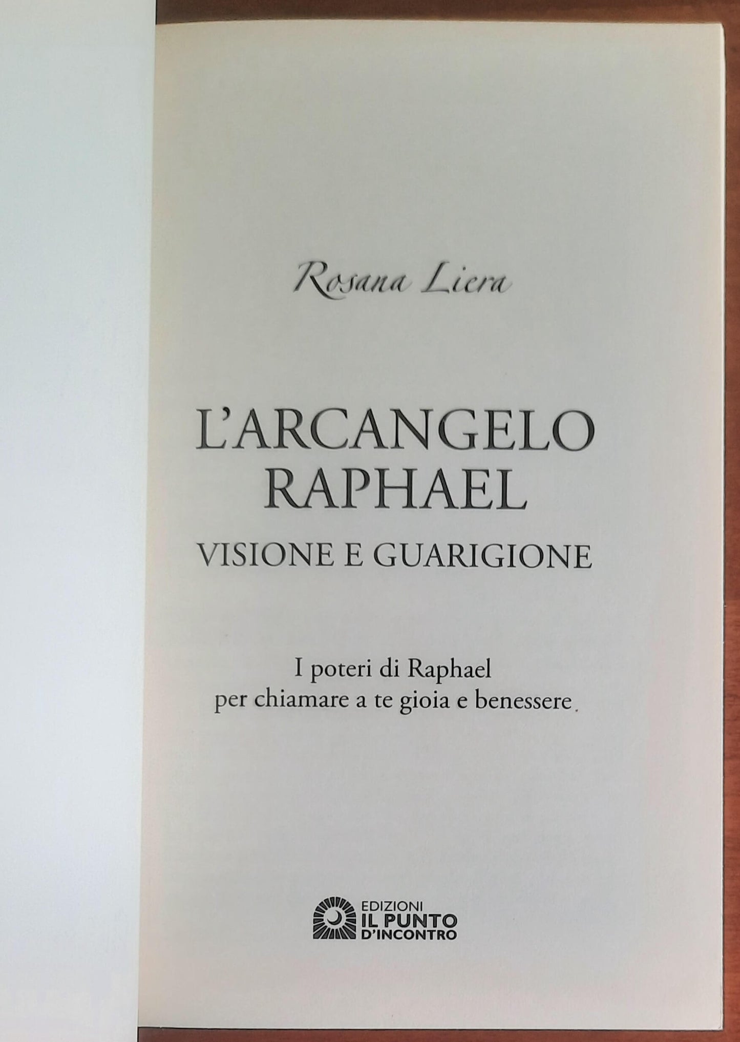 L'arcangelo Raphael. Visione e guarigione. I poteri di Raphael per chiamare a te gioia e benessere