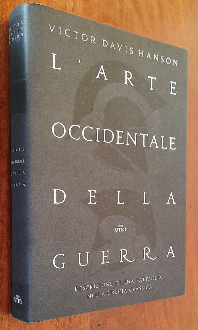L’ arte occidentale della guerra. Descrizione di una battaglia nella Grecia classica