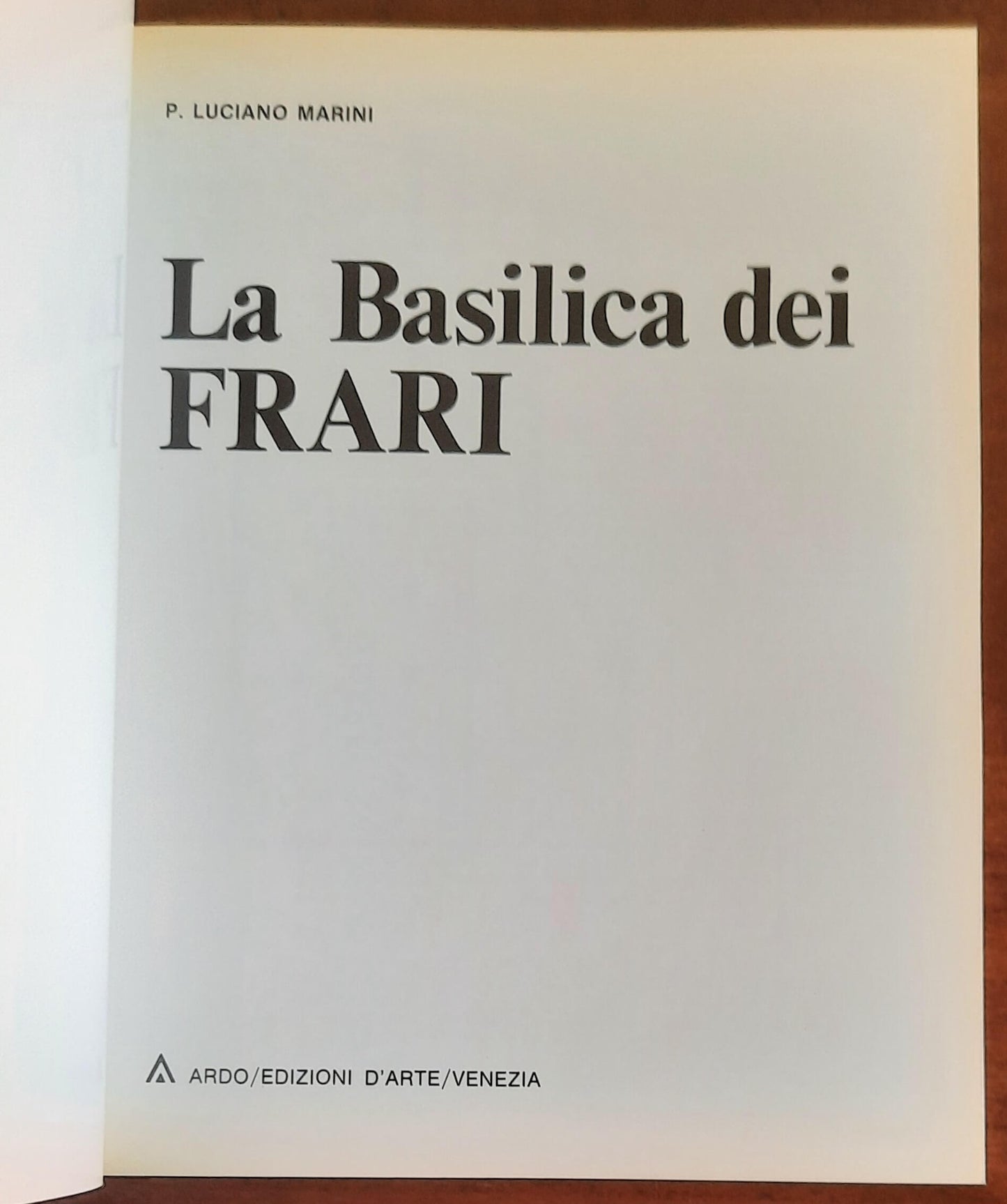 La Basilica dei Frari - di Padre Luciano Marini - Ardo Edizioni D’arte