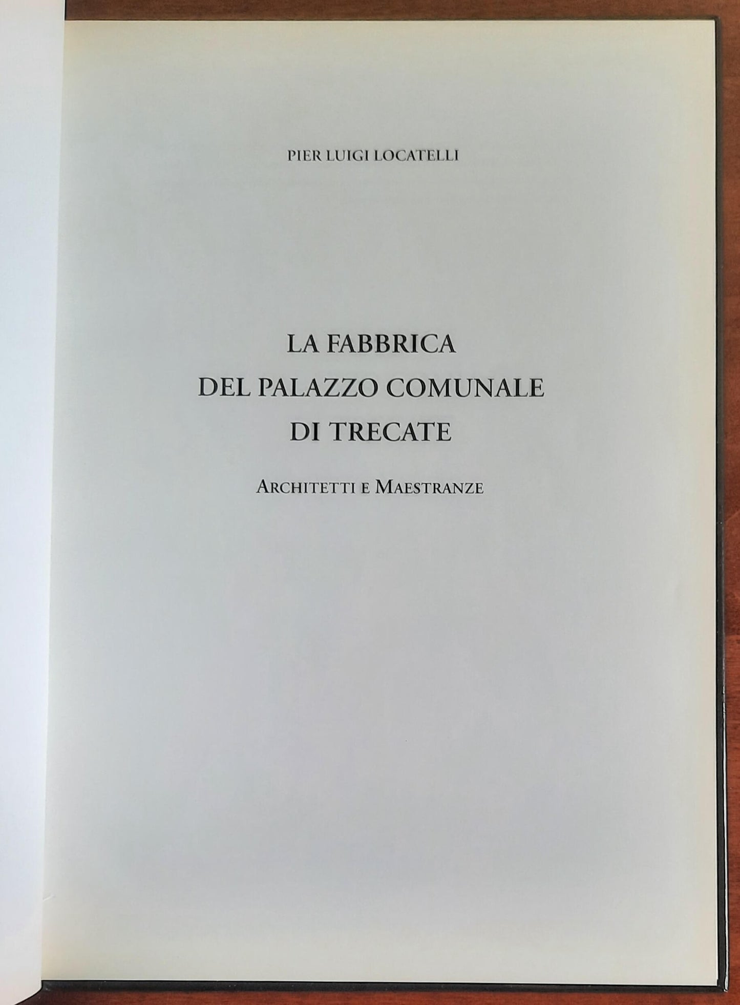 La Fabbrica del Palazzo Comunale di Trecate. Architetti e maestranze